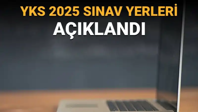 YKS 2025 Sınav Yerleri Açıklandı! Giriş Belgesi Nasıl Alınır?