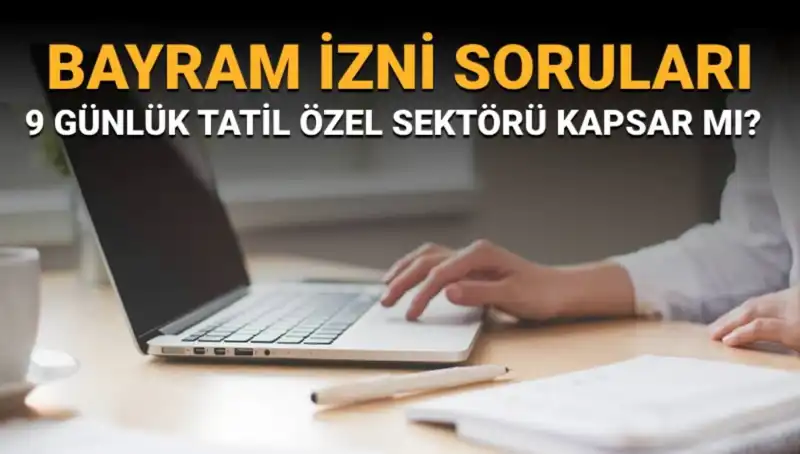 Bayram İzni Hakkında Merak Edilen Sorular ve Cevaplar