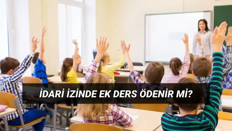 İdari İzinli Öğretmenlerin Ek Ders Ücretleri: Ne Olacak?
