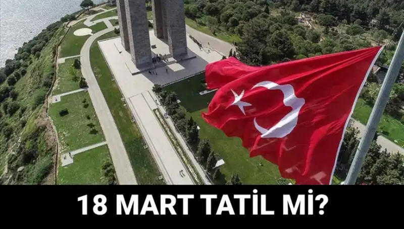 18 Mart Çanakkale Zaferi İçin Resmi Tatil Mi? Okullar Açık Mı?