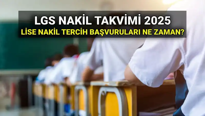 Lise Nakil Süreçleri: 2025 LGS İçin Başvuru ve Tarihleri